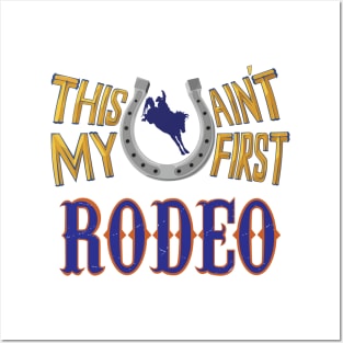 This ain't my first Rodeo Posters and Art